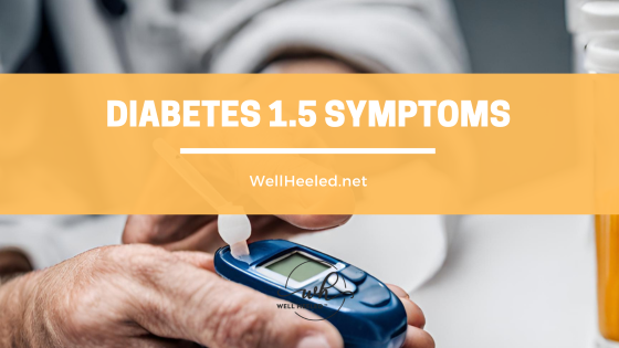 diabetes 1.5 symptoms